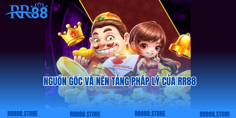 Nguồn gốc và nền tảng pháp lý của RR88