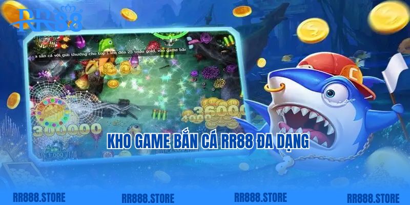 Kho game bắn cá RR88 đa dạng với nhiều siêu phẩm hot hit