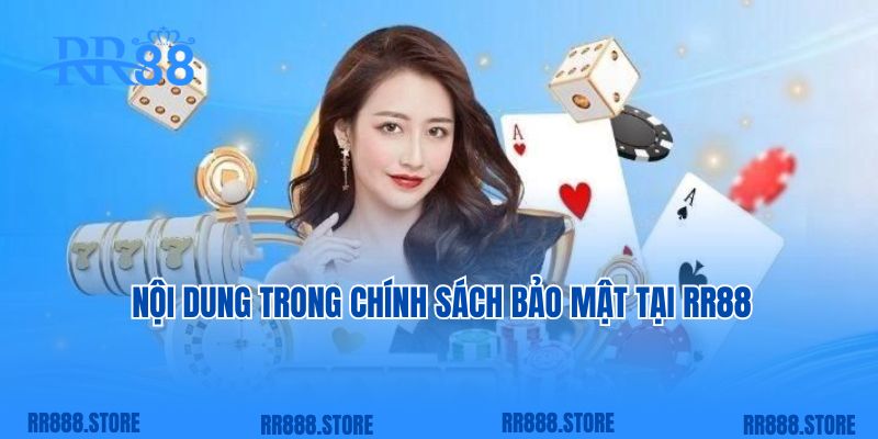 Nội dung trong chính sách bảo mật tại RR88 