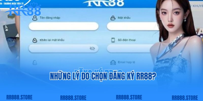 Những lý do chọn đăng ký RR88?