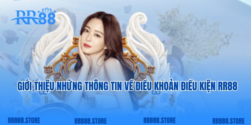 Giới thiệu những thông tin về điều khoản điều kiện RR88