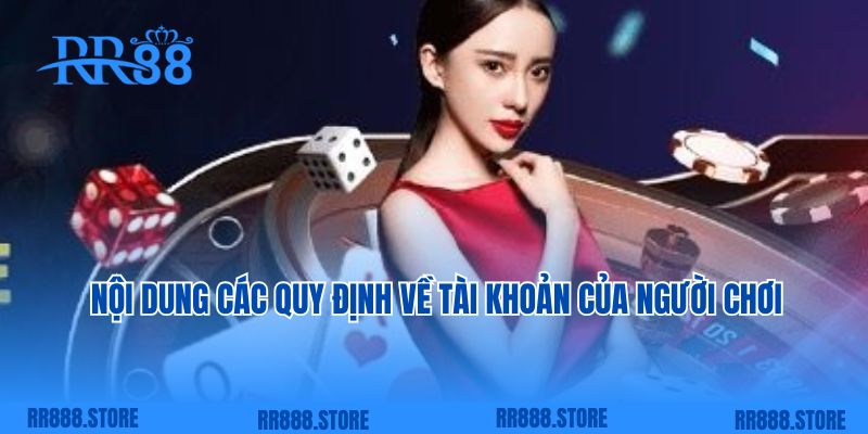 Nội dung các quy định về tài khoản của người chơi 