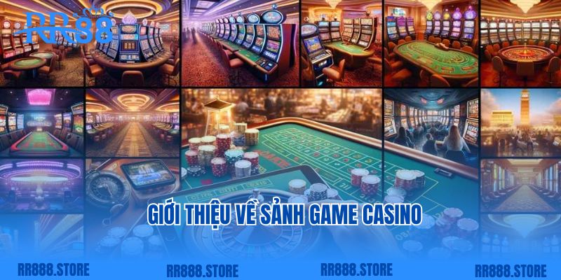 Giới thiệu về sảnh game casino