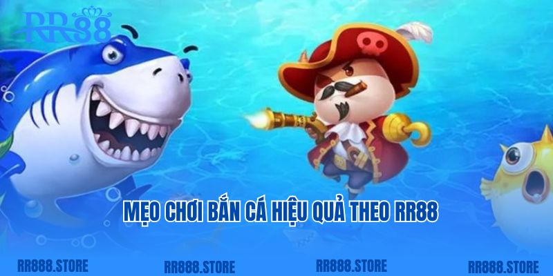 Mẹo chơi bắn cá hiệu quả theo RR88