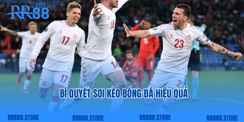 Bí quyết soi kèo hiệu quả cho bet thủ