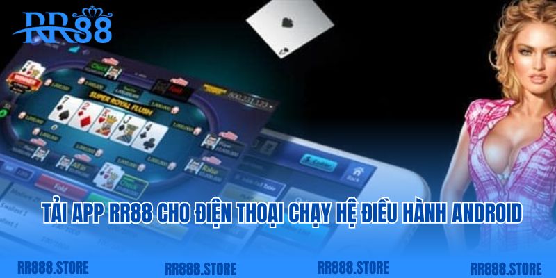 Tải app RR88 cho điện thoại chạy hệ điều hành android